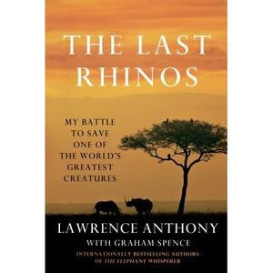 Last Rhinos -- Lawrence Anthony